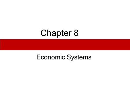 Chapter 8 Economic Systems.