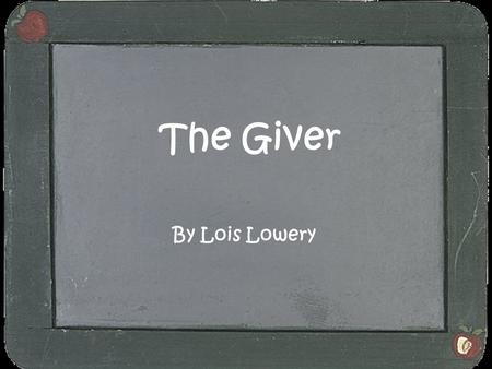 The Giver By Lois Lowery.