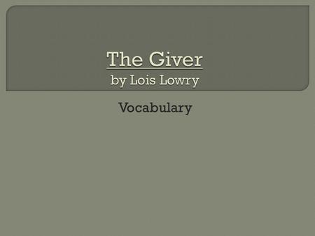 The Giver by Lois Lowry Vocabulary.