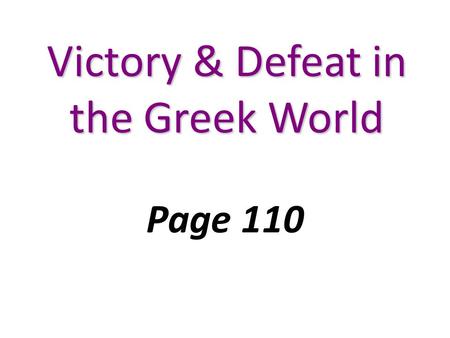 Victory & Defeat in the Greek World Page 110. “Earth and Water” In 492 B.C. King Darius I of Persia demanded “earth and water” from the Greek city-states.