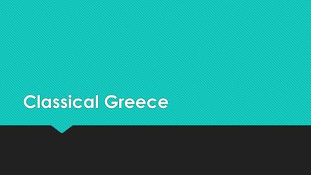 Classical Greece. Do Now and Objective  Write the following Objective in your notebook:  Determine the causes of the Peloponnesian War, the outcome.