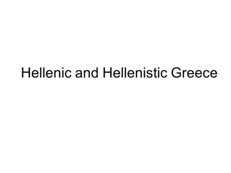 Hellenic and Hellenistic Greece
