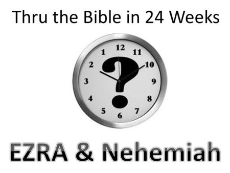 Thru the Bible in 24 Weeks. Introduction The Bible contains stories of the greatest EVILS..... betrayals, revenge, deception, and The ultimate Prince.