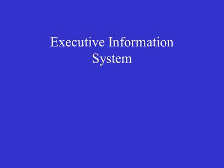 Executive Information System. Definition: Executive Information System (EIS) is a structured, automated tracking system that operates continuously to.
