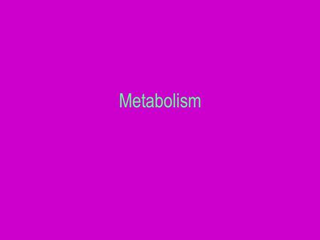 Metabolism. Chapter 5 Why Study Metabolism? Classification of bacteria –Oxygen Tolerance –Biochemical reactions Acids, Ammonia, Gases Fermentation Products.
