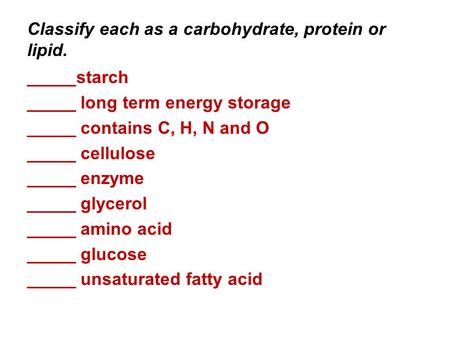 Classify each as a carbohydrate, protein or lipid.