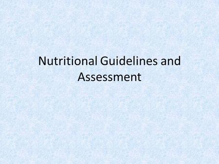 Nutritional Guidelines and Assessment. Thomas Edison “The doctor of the future will give no medicine, but will interest his patients in the care of the.