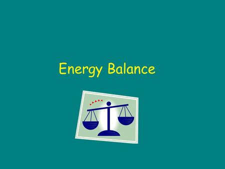Energy Balance. Energy = Fuel How Do I GET Energy? What provides energy for our body? What nutrients in food provide calories? Carbohydrates Protein.