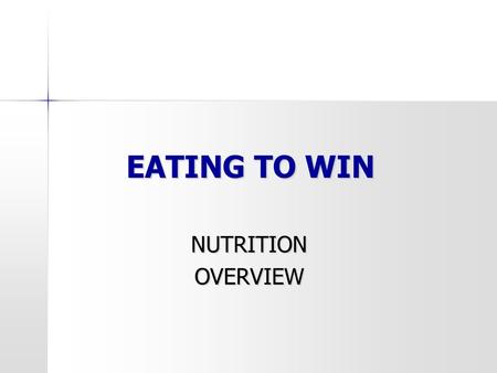 EATING TO WIN NUTRITION NUTRITION OVERVIEW OVERVIEW.