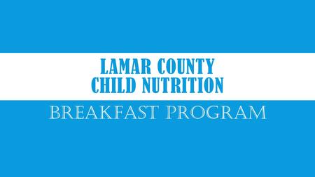 LAMAR COUNTY CHILD NUTRITION BREAKFAST PROGRAM. DISTRICT INFORMATION  South Lamar (K-12) – 536 enrolled  Sulligent (K-12) – 813 enrolled  Vernon Elementary.
