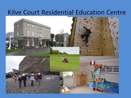 Kilve Court Residential Education Centre. Kilve Court 7 th – 9 th September 2015 Residence: Kilve Court Residential Education Centre Bridgwater, Somerset.
