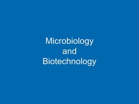Microbiology and Biotechnology. Microbiology Aims 1. Investigate the presence of micro- organisms in air and soil 2. List three common illnesses caused.