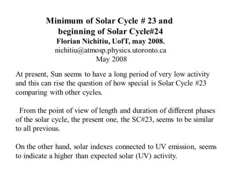 Minimum of Solar Cycle # 23 and beginning of Solar Cycle#24 Florian Nichitiu, UofT, may 2008. May 2008 At present,