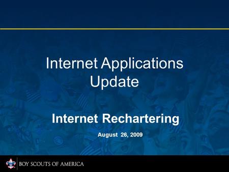 Internet Applications Update Internet Rechartering August 26, 2009.