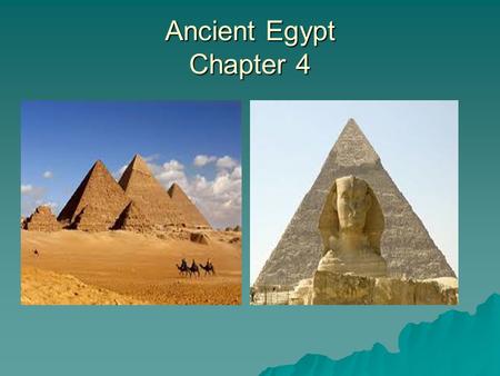 Ancient Egypt Chapter 4. I. The Nile  Egyptians settled near the delta of the Nile  Borrowed many ideas from other peoples  What natural boundaries.