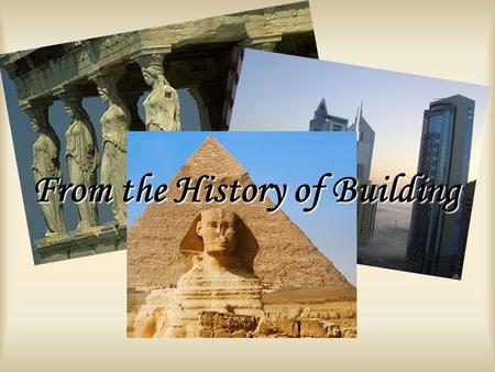 From the History of Building
