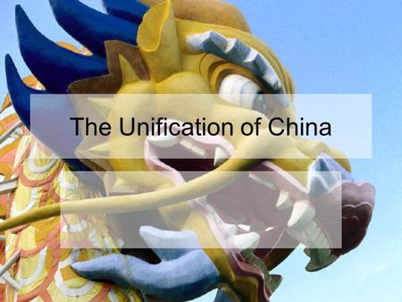 The Unification of China. Period of Warring States State of Qin Western State in China during its Warring Period Rises to Power during the Fourth and.