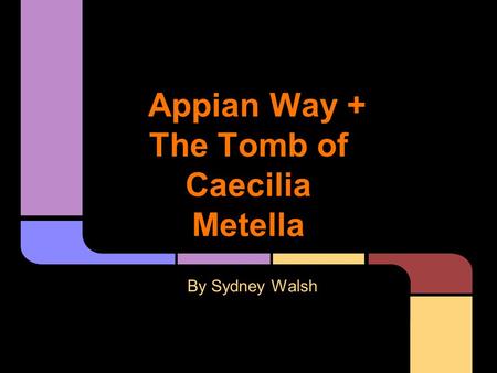 Appian Way + The Tomb of Caecilia Metella By Sydney Walsh.