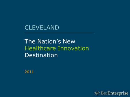1 CLEVELAND The Nation’s New Healthcare Innovation Destination 2011.