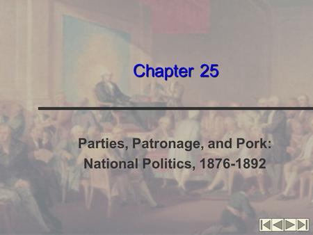 Parties, Patronage, and Pork: National Politics,
