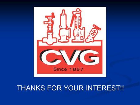 THANKS FOR YOUR INTEREST!!. THE CLEVELAND VALVE STORY Cleveland Valve & Gauge Cleveland Valve & Gauge Renew Valve & Machine Company Renew Valve & Machine.