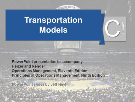 MC - 1© 2014 Pearson Education, Inc. Transportation Models PowerPoint presentation to accompany Heizer and Render Operations Management, Eleventh Edition.