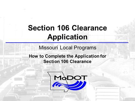 Section 106 Clearance Application Missouri Local Programs How to Complete the Application for Section 106 Clearance.