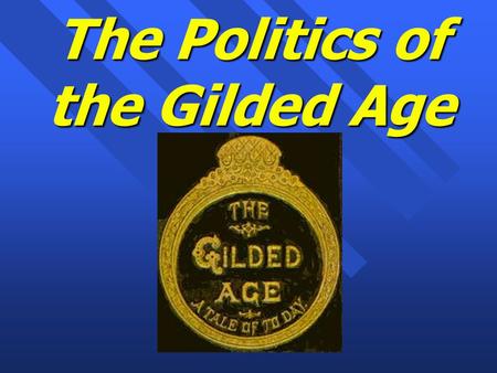 The Politics of the Gilded Age. Themes of Gilded Age (1869-1889) n Politics: hard v. soft $, tariff, corruption, patronage & trusts n Industrialism: railroads,