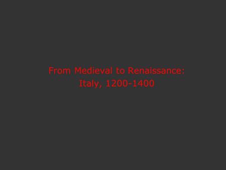 From Medieval to Renaissance: Italy, 1200-1400. Compare Byzantine (left) style and content with High Renaissance (right) (left) Bonaventura Berlinghieri,