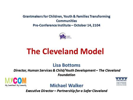 The Cleveland Model Lisa Bottoms Director, Human Services & Child/Youth Development – The Cleveland Foundation Director, Human Services & Child/Youth Development.