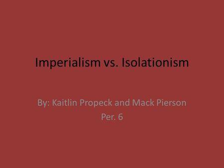Imperialism vs. Isolationism