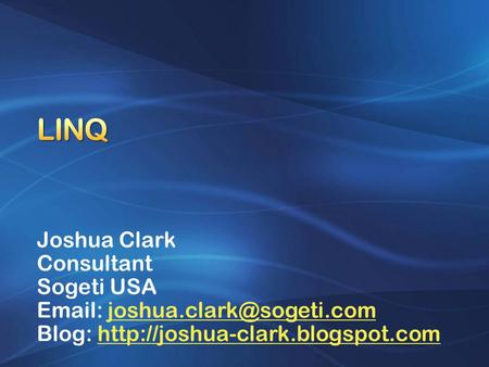 Joshua Clark Consultant Sogeti USA   Blog: