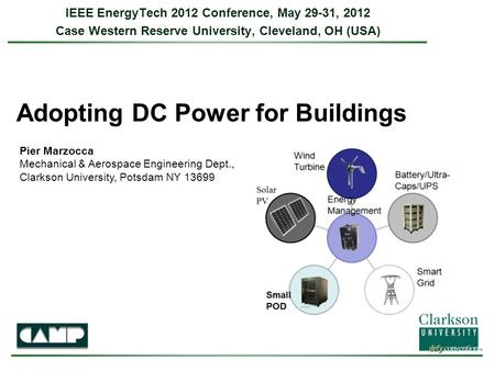 Adopting DC Power for Buildings Pier Marzocca Mechanical & Aerospace Engineering Dept., Clarkson University, Potsdam NY 13699 IEEE EnergyTech 2012 Conference,