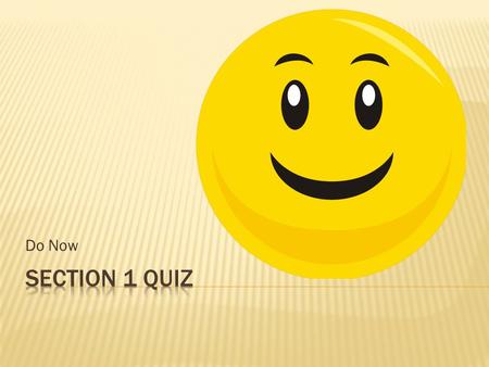 Do Now Section 1 Quiz.