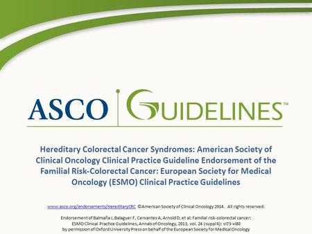 Hereditary Colorectal Cancer Syndromes: American Society of Clinical Oncology Clinical Practice Guideline Endorsement of the Familial Risk-Colorectal Cancer: