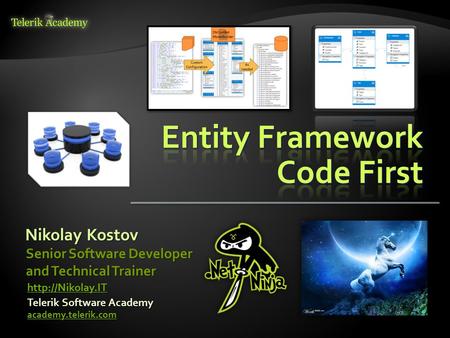 Nikolay Kostov Telerik Software Academy academy.telerik.com Senior Software Developer and Technical Trainer