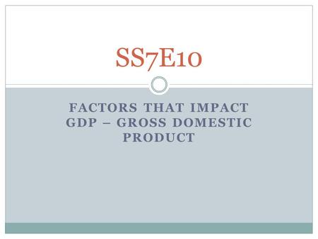 Factors that impact Gdp – Gross domestic product
