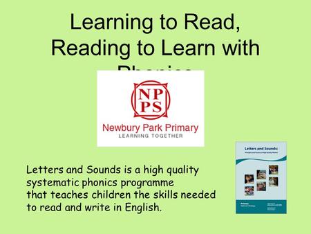 Learning to Read, Reading to Learn with Phonics Letters and Sounds is a high quality systematic phonics programme that teaches children the skills needed.