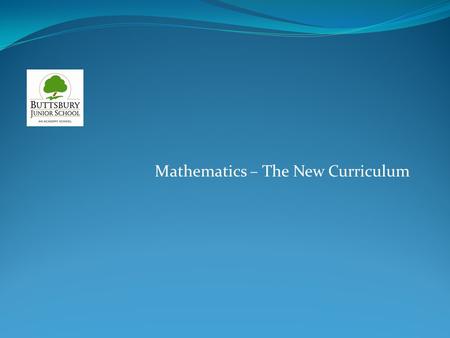 Mathematics – The New Curriculum. First of all, Don’t panic!! Number chain I start with number 3 Add 9 Divide by 4 Multiply by 5 Multiply by 4 Subtract.
