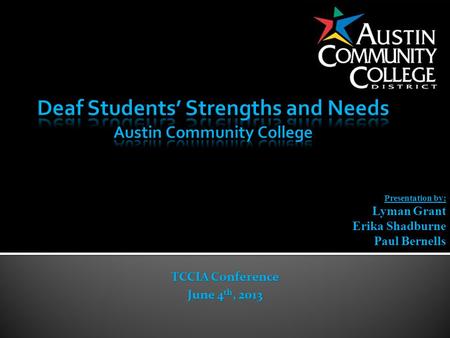 Presentation by: Lyman Grant Erika Shadburne Paul Bernells TCCIA Conference June 4 th, 2013.