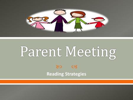  Reading Strategies.  1. To discuss what is expected of us as parents, students and teachers.  2. To learn more about the DRA and SRI assessments.