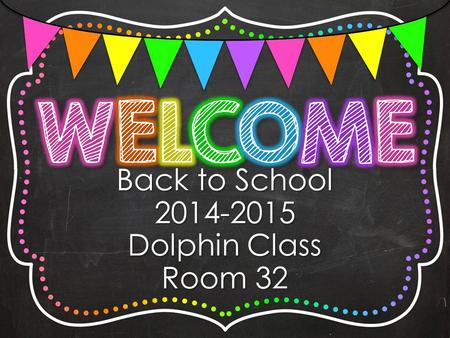 Back to School 2014-2015 Dolphin Class Room 32. Mrs. Hammond ~ Long Island native, been teaching in Maryland public and private schools for eight years.