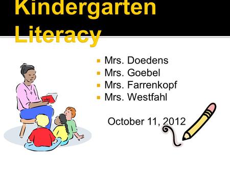  Mrs. Doedens  Mrs. Goebel  Mrs. Farrenkopf  Mrs. Westfahl October 11, 2012.