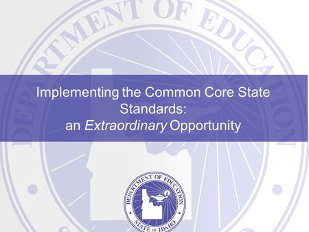 Implementing the Common Core State Standards: an Extraordinary Opportunity.