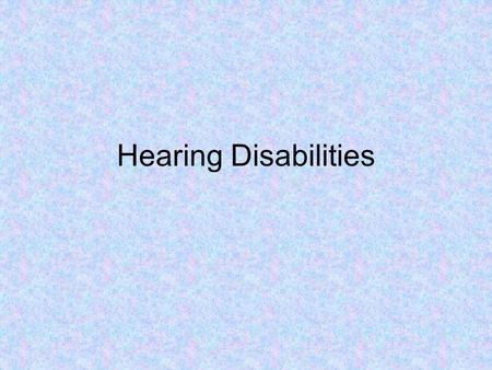 Hearing Disabilities.