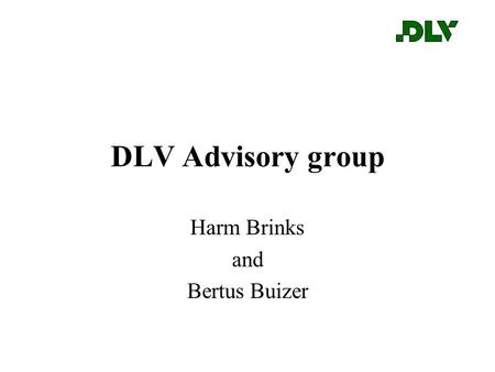 DLV Advisory group Harm Brinks and Bertus Buizer.