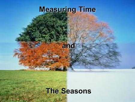 Measuring Time and The Seasons