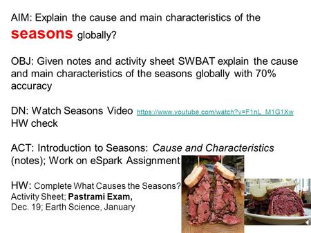 AIM: Explain the cause and main characteristics of the seasons globally? OBJ: Given notes and activity sheet SWBAT explain the cause and main characteristics.