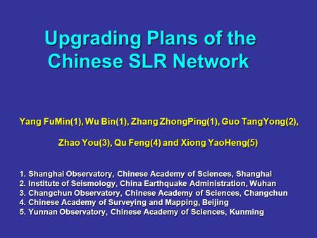Upgrading Plans of the Chinese SLR Network Upgrading Plans of the Chinese SLR Network Yang FuMin(1), Wu Bin(1), Zhang ZhongPing(1), Guo TangYong(2), Zhao.