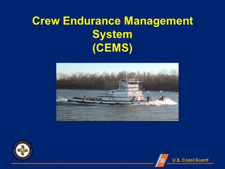 U.S. Coast Guard Crew Endurance Management System (CEMS)